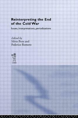 Reinterpreting the End of the Cold War: Issues, Interpretations, Periodizations by 