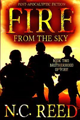 Fire From the Sky: Brotherhood of Fire by N. C. Reed