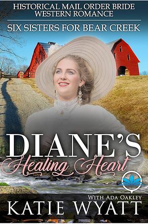 Diane's Healing Heart by Ada Oakley, Katie Wyatt