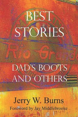 Best Stories: Dad's Boots and Others by Jerry W. Burns