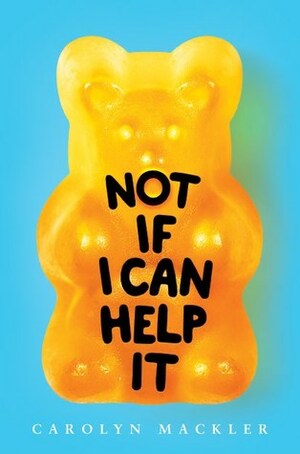 Not If I Can Help It by Carolyn Mackler