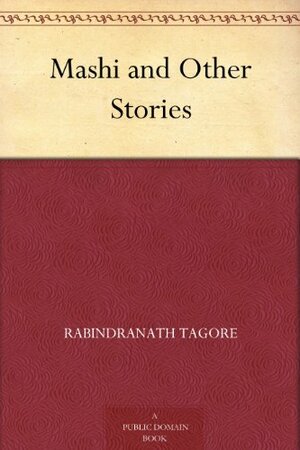 Mashi, And Other Stories by Rabindranath Tagore