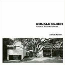 Donald Olsen: Architect of Habitable Abstractions by Pierluigi Serraino