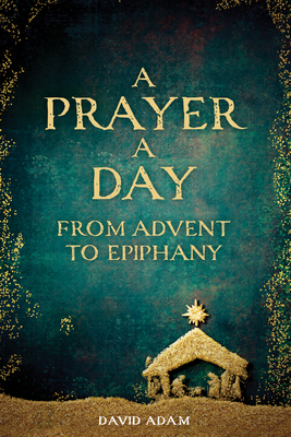 A Prayer a Day from Advent to Epiphany by David Adam