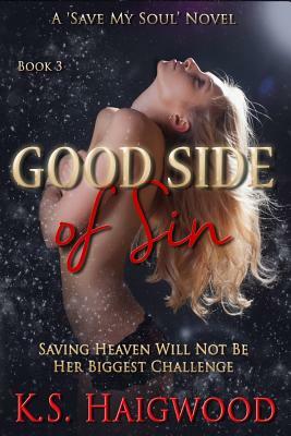 Good Side of Sin by K. S. Haigwood
