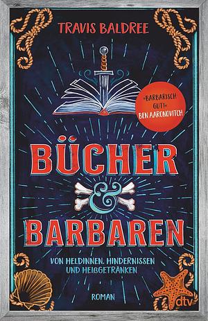 Bücher und Barbaren by Travis Baldree