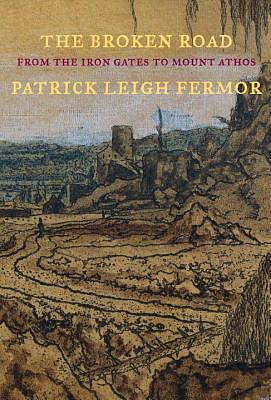 The Broken Road: From the Iron Gates to Mount Athos by Patrick Leigh Fermor