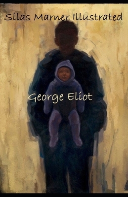 Silas Marner Illustrated by George Eliot