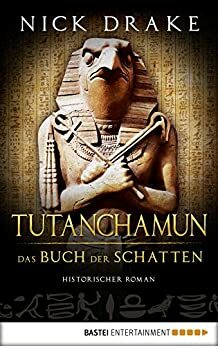 Tutanchamun - Das Buch der Schatten: Historischer Roman by Nick Drake