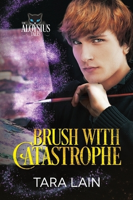 Brush with Catastrophe by Tara Lain