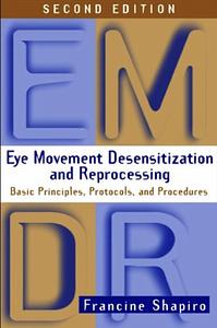 Eye Movement Desensitization and Reprocessing by Francine Shapiro