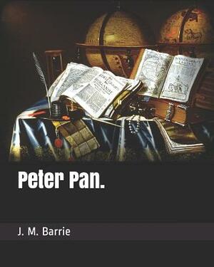 Peter Pan. by J.M. Barrie