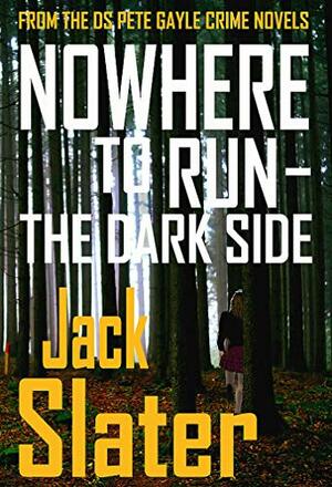 Nowhere to Run - The Dark Side by Jack Slater