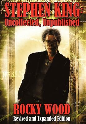 Stephen King: Uncollected, Unpublished by Stephen King, Rocky Wood