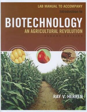 Lab Manual for Herren's Introduction to Biotechnology, 2nd by Ray V. Herren