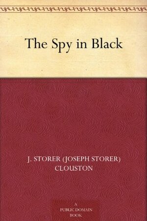The Spy in Black by J. Storer Clouston