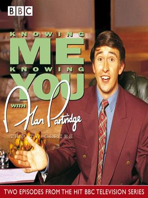 Knowing Me, Knowing You With Alan Partridge  TV Series by Armando Iannucci