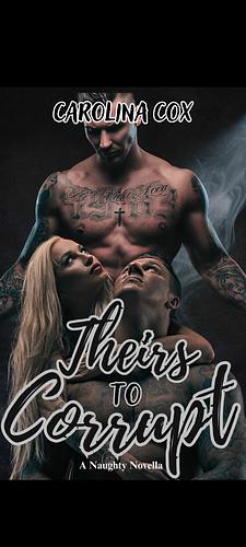 Theirs to Corrupt by Carolina Cox