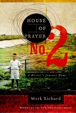 House of Prayer No. 2: A Writer's Journey Home by Mark Richard