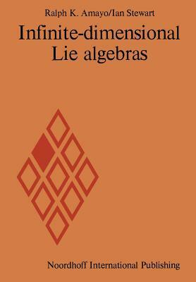 Infinite-Dimensional Lie Algebras by R. K. Amayo, Ian Stewart