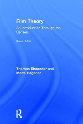 Film Theory: An Introduction Through the Senses by Malte Hagener, Thomas Elsaesser