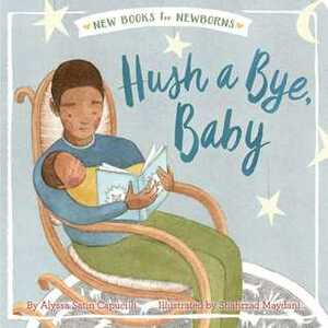 Hush a Bye, Baby by Alyssa Satin Capucilli, Shahrzad Maydani