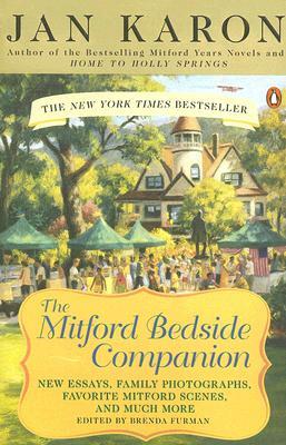 The Mitford Bedside Companion: A Treasury of Favorite Mitford Moments, Author Reflections on the Bestselling Se Lling Series, and More. Much More. by Jan Karon