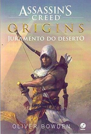 Assassin's Creed Origins: Juramento do Deserto by Oliver Bowden