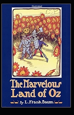 The Marvelous Land of Oz Illustrated by L. Frank Baum