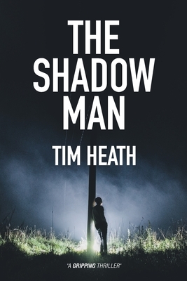 The Shadow Man by Tim Heath