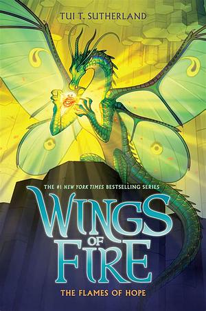 The Flames of Hope (Wings of Fire, Book 15) by Tui T. Sutherland