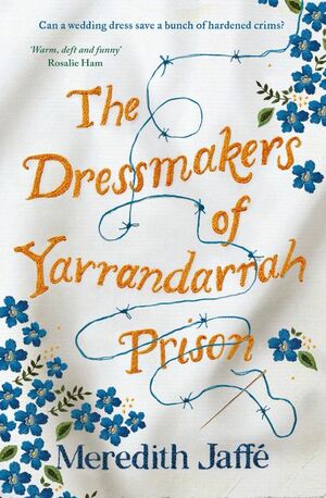 The Dressmakers of Yarrandarrah Prison by Meredith Jaffé