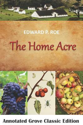 The Home Acre by Edward P. Roe