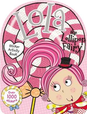 Lola the Lollipop Fairy Sticker Activity Book by Chris Scollen