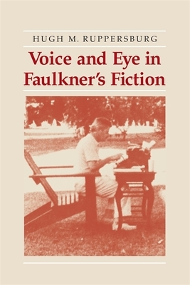 Voice and Eye in Faulkner's Fiction by Hugh Ruppersburg