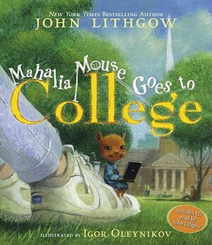 Mahalia Mouse Goes to College: Book and CD [With CD (Audio)] by John Lithgow