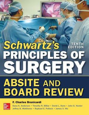 Schwartz's Principles of Surgery Absite and Board Review by Timothy R. Billiar, F. Charles Brunicardi, Dana K. Andersen