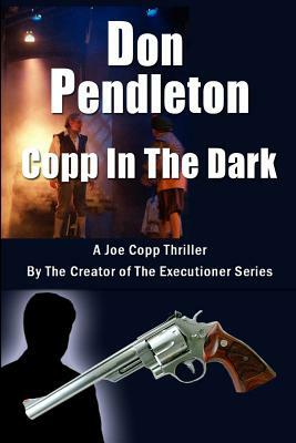 Copp in the Dark, a Joe Copp Thriller: Joe Copp, Private Eye Series by Don Pendleton