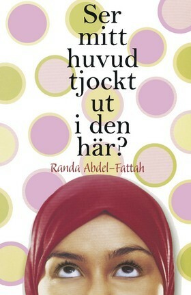 Ser mitt huvud tjockt ut i den här? by Molle Sjölander, Randa Abdel-Fattah