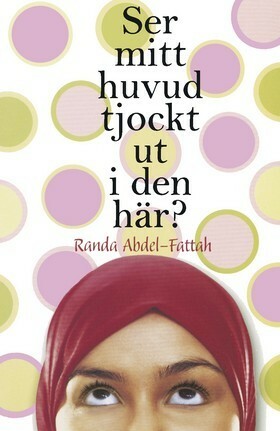 Ser mitt huvud tjockt ut i den här? by Randa Abdel-Fattah, Molle Sjölander