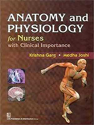 Anatomy and Physiology for Nurses with Clinical Importance by Modhi Joshi, Krishna Garg