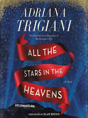 All the Stars in the Heavens by Adriana Trigiani