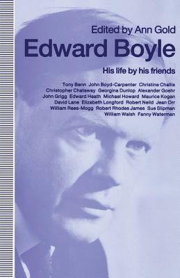 Edward Boyle: His Life by His Friends by Ann Gold