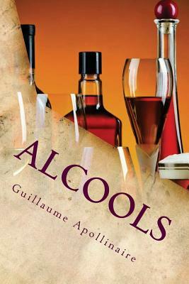 Alcools by Guillaume Apollinaire