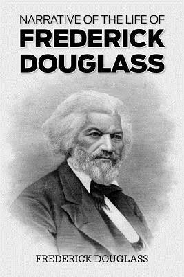 Narrative of the Life of Frederick Douglass by Frederick Douglass