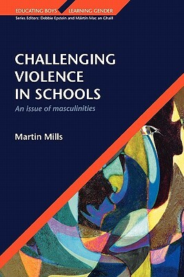 Challenging Violence in Schools by K. Mills, Martin Mills