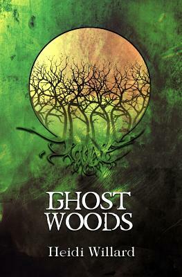 Ghost Woods (The Catalyst Series: Book #3) by Heidi Willard