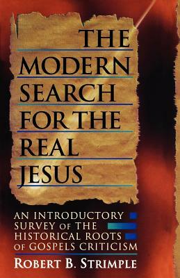 Modern Search for the Real Jesus by Robert B. Strimple