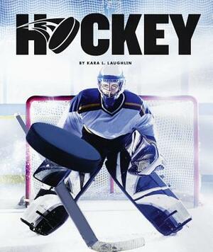 Hockey by Kara L. Laughlin