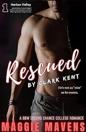 Rescued by Clark Kent by Maggie Mavens, Maggie Mavens